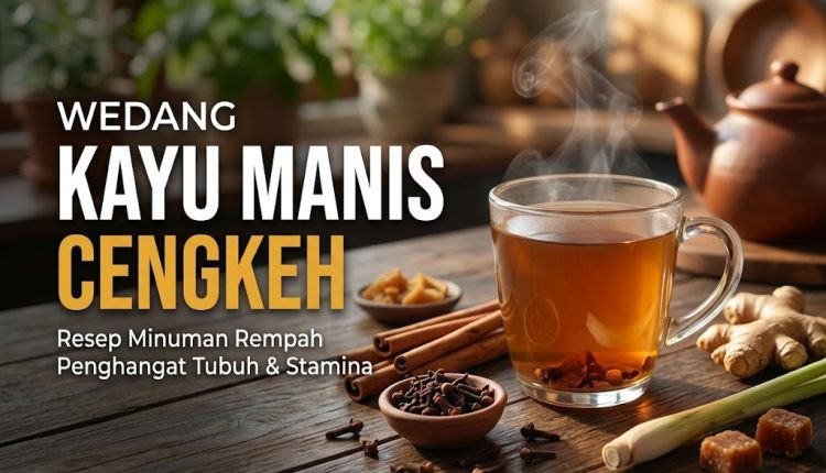 Temukan resep wedang kayu manis cengkeh yang kaya senyawa bioaktif untuk menghangatkan tubuh, merilekskan pikiran, serta menyegarkan stamina.