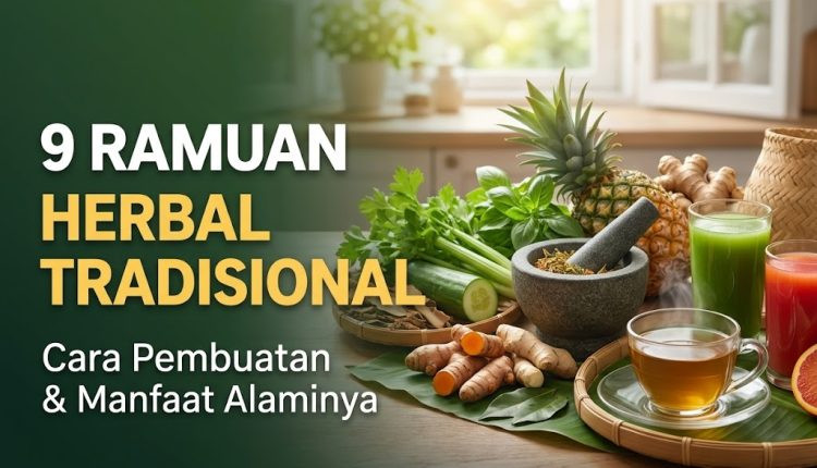 Ramuan Herbal Tradisional: 9 Racikan Alami Beserta Manfaat dan Catatan Medis Penting untuk Kesehatan